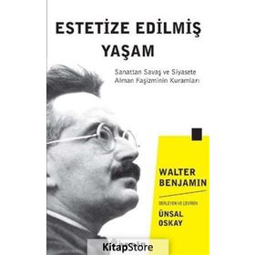 Estetize Edilmiş Yaşam - Walter Benjamin