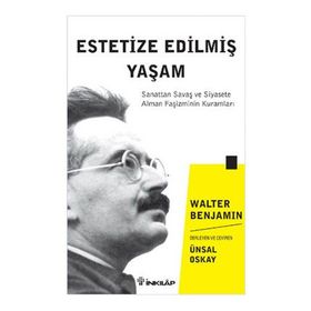 Estetize Edilmiş Yaşam - Walter Benjamin