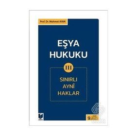 Eşya Hukuku 3 - Sınırlı Ayni Haklar - Mehmet Ayan