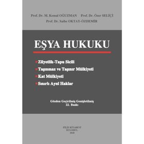 EŞYA HUKUKU - M. KEMAL OĞUZMAN;ÖZER SELİÇİ;SAIBE OKTAY ÖZDEMİR