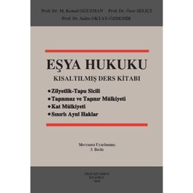 EŞYA HUKUKU - M. KEMAL OĞUZMAN;ÖZER SELİÇİ;SAIBE OKTAY ÖZDEMİR