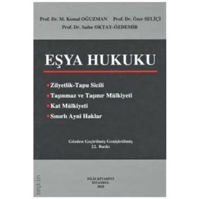 EŞYA HUKUKU - M. KEMAL OĞUZMAN;ÖZER SELİÇİ;SAIBE OKTAY ÖZDEMİR