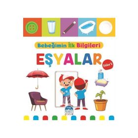 Eşyalar - Bebeğimin İlk Bilgileri - Martı Çocuk Yayınları