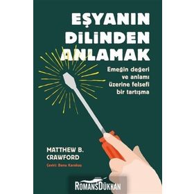 Eşyanın Dilinden Anlamak - Matthew B. Crawford