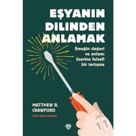 Eşyanın Dilinden Anlamak - Matthew B. Crawford