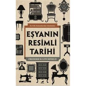 Eşyanın Resimli Tarihi - Frederick Litchfield