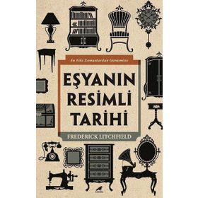 Eşyanın Resimli Tarihi - Frederick Litchfield