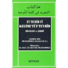 Et Tecrid Fi Kelime’Tüt’Tevhid Risalesi ve Şerhi - ahmed bin muhammed gazali