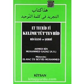 Et Tecrid Fi Kelime’Tüt’Tevhid Risalesi ve Şerhi - ahmed bin muhammed gazali