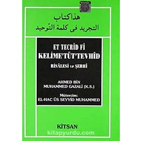 Et Tecrid Fi Kelime’Tüt’Tevhid Risalesi ve Şerhi - ahmed bin muhammed gazali