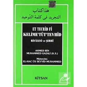 Et Tecrid Fi Kelime’Tüt’Tevhid Risalesi ve Şerhi - ahmed bin muhammed gazali