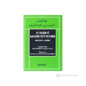 Et Tecrid Fi Kelime’Tüt’Tevhid Risalesi ve Şerhi - ahmed bin muhammed gazali