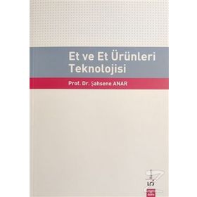 Et ve Et Ürünleri Teknolojisi - Şahsene Anar