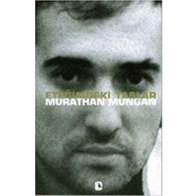 ETEĞİMDEKİ TAŞLAR - MURATHAN MUNGAN