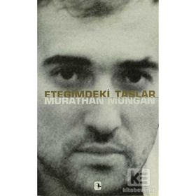 ETEĞİMDEKİ TAŞLAR - MURATHAN MUNGAN