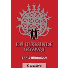 ETI ÜLKESINDE GÖZYAŞI - BARIŞ HÜRDOĞAN