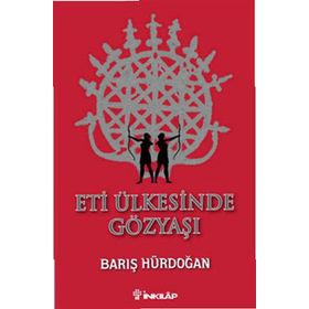 ETI ÜLKESINDE GÖZYAŞI - BARIŞ HÜRDOĞAN