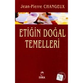 ETIĞIN DOĞAL TEMELLERI - JEAN-PIERRE CHANGEUX