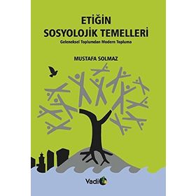 Etiğin Sosyolojik Temelleri - Mustafa Solmaz