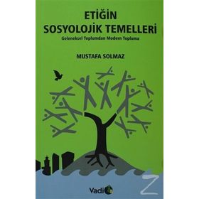 Etiğin Sosyolojik Temelleri - Mustafa Solmaz