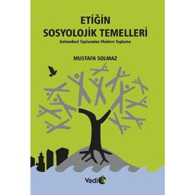 Etiğin Sosyolojik Temelleri - Mustafa Solmaz