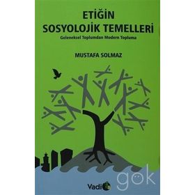 Etiğin Sosyolojik Temelleri - Mustafa Solmaz