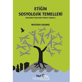 Etiğin Sosyolojik Temelleri - Mustafa Solmaz
