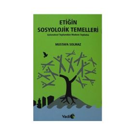 Etiğin Sosyolojik Temelleri - Mustafa Solmaz