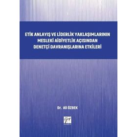 Etik Anlayış ve Liderlik Yaklaşımlarının Mesleki Aidiyetlik - Kolektif