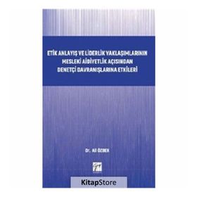 Etik Anlayış ve Liderlik Yaklaşımlarının Mesleki Aidiyetlik - Kolektif