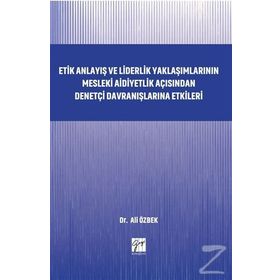 Etik Anlayış ve Liderlik Yaklaşımlarının Mesleki Aidiyetlik - Kolektif