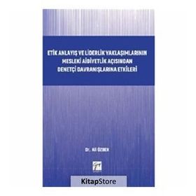 Etik Anlayış ve Liderlik Yaklaşımlarının Mesleki Aidiyetlik - Kolektif