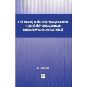 Etik Anlayış ve Liderlik Yaklaşımlarının Mesleki Aidiyetlik - Kolektif