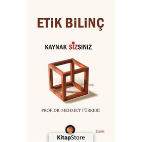 ETIK BİLİNÇ KAYNAK SIZSINIZ - MEHMET TÜRKERİ