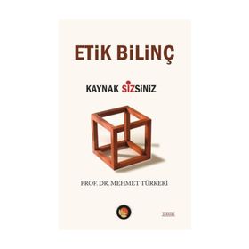 ETIK BİLİNÇ KAYNAK SIZSINIZ - MEHMET TÜRKERİ