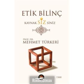 ETIK BİLİNÇ KAYNAK SIZSINIZ - MEHMET TÜRKERİ