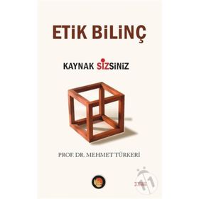 ETIK BİLİNÇ KAYNAK SIZSINIZ - MEHMET TÜRKERİ