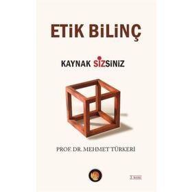 ETIK BİLİNÇ KAYNAK SIZSINIZ - MEHMET TÜRKERİ