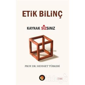 ETIK BİLİNÇ KAYNAK SIZSINIZ - MEHMET TÜRKERİ