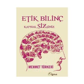 ETIK BİLİNÇ KAYNAK SIZSINIZ - MEHMET TÜRKERİ
