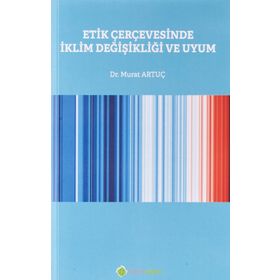 Etik Çerçevesinde İklim Değişikliği ve Uyum - Murat Artuç