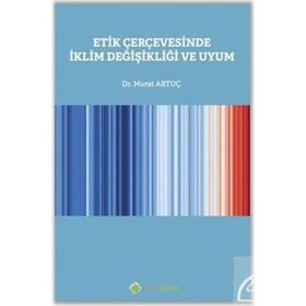 Etik Çerçevesinde İklim Değişikliği ve Uyum - Murat Artuç