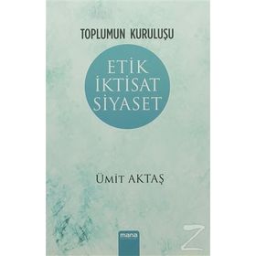 Etik İktisat Siyaset - Ümit Aktaş