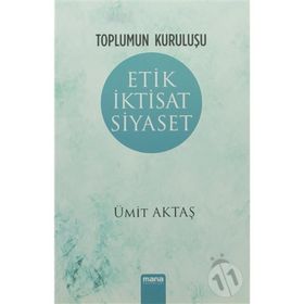 Etik İktisat Siyaset - Ümit Aktaş