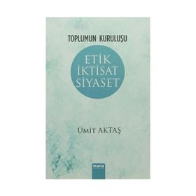 Etik İktisat Siyaset - Ümit Aktaş