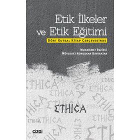 Etik İlkeler ve Etik Eğitimi - Muhammet Bezirci Müveddet Konuşkan Bayraktar