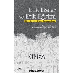 Etik İlkeler ve Etik Eğitimi - Muhammet Bezirci Müveddet Konuşkan Bayraktar