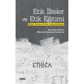 Etik İlkeler ve Etik Eğitimi - Muhammet Bezirci Müveddet Konuşkan Bayraktar