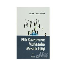 Etik Kavramı ve Muhasebe Meslek Etiği - Sami Karacan
