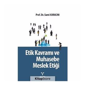 Etik Kavramı ve Muhasebe Meslek Etiği - Sami Karacan